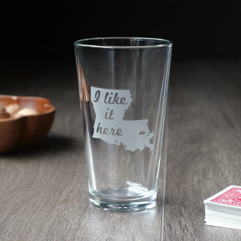 "I like it here" Louisiana Pint Glass